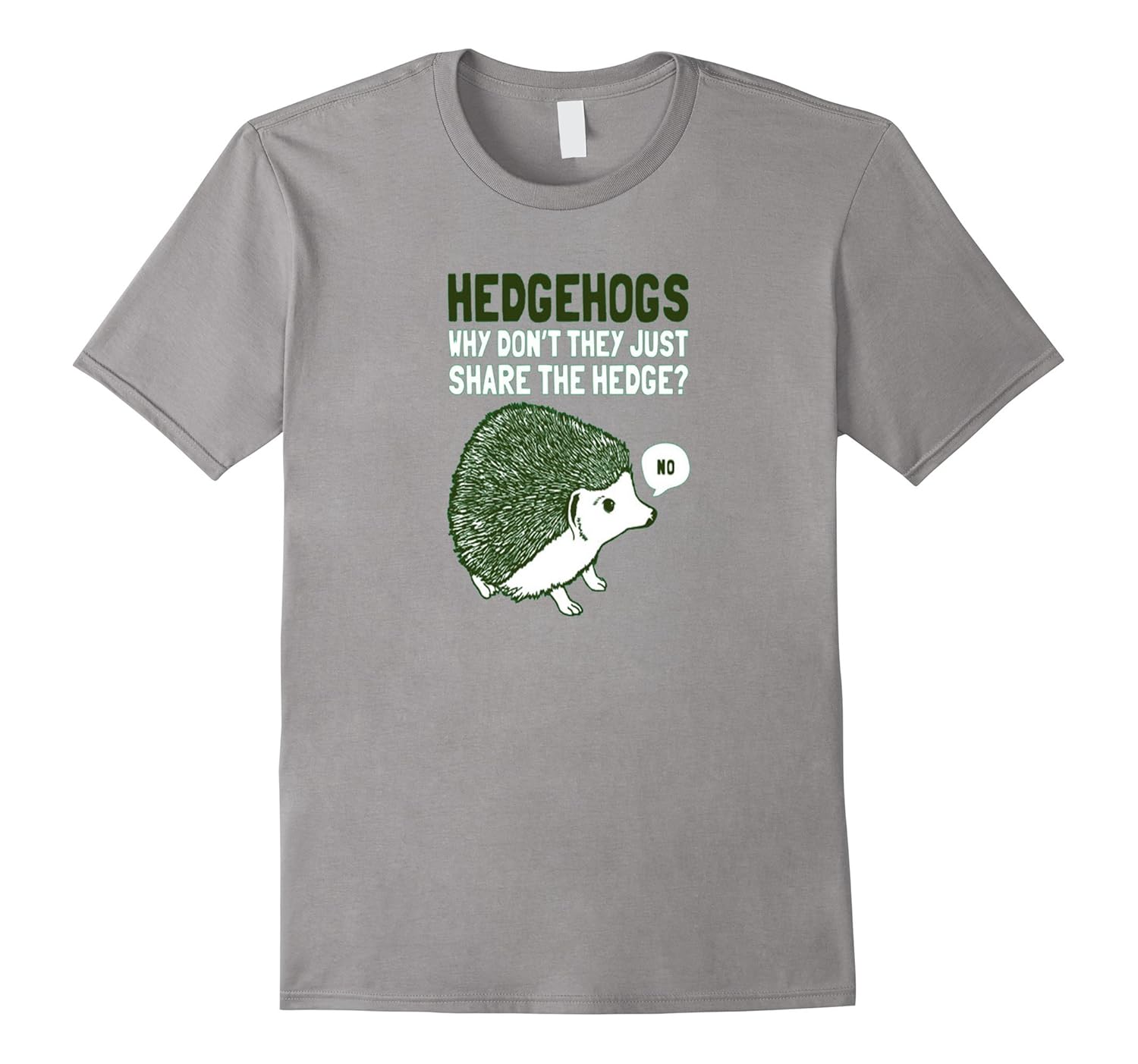 Hedgehogs Why Don't They Share The Hedge Tee Shirt-T-Shirt