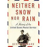 Neither Snow Nor Rain: A History of the United States Postal Service