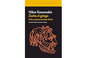 Zorba el griego: (Vida y andanzas de Alexis Zorba) (Narrativa del Acantilado nº 261) (Spanish Edition)