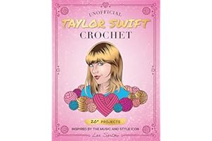 Unofficial Taylor Swift Crochet: 20+ Projects Inspired by the Music and Style Icon (Celebrity Crochet)
