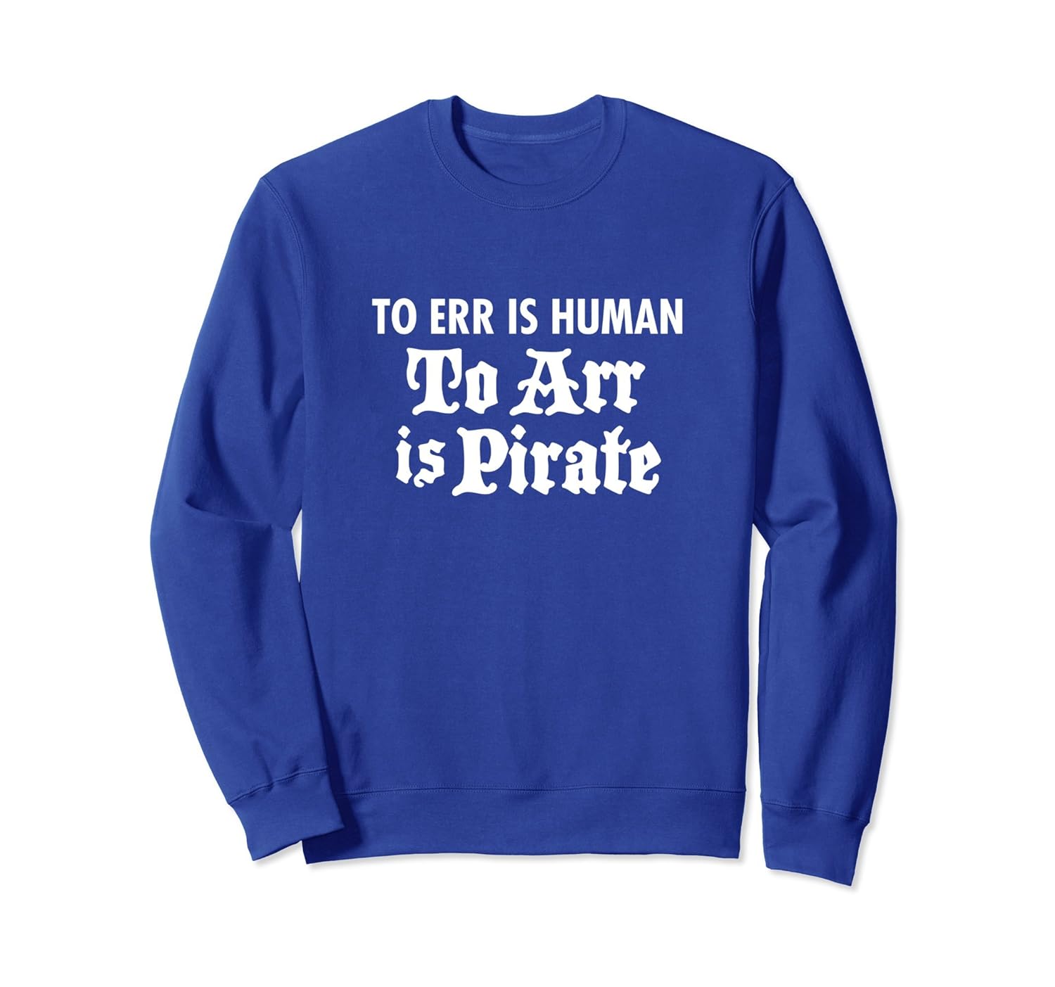 Pirate Humor To Err is Human Arr Is Pirate T-Shirt (Dark)-anz