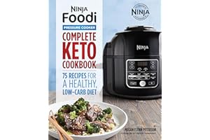 Ninja Foodi Pressure Cooker: Complete Keto Cookbook: 75 Recipes for a Healthy, Low Carb Diet (Ninja Cookbooks)
