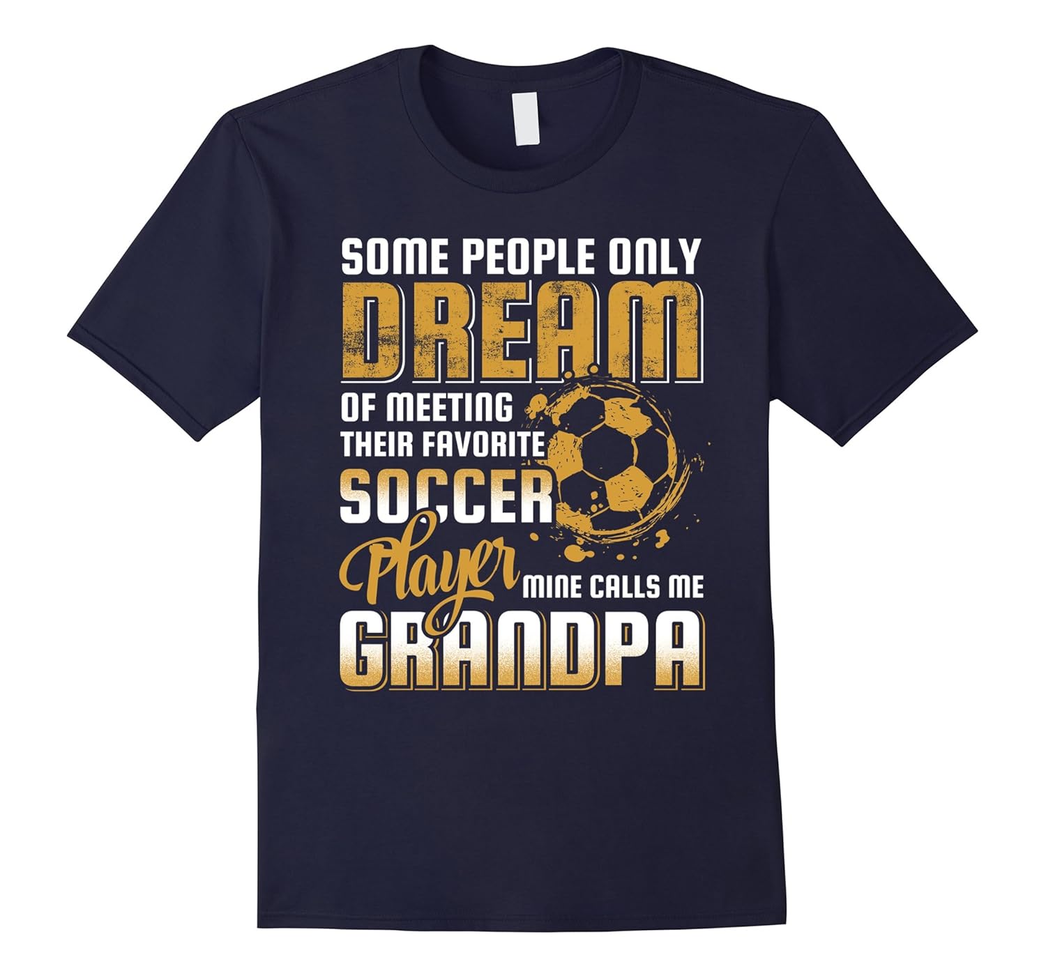 Meeting Favorite Soccer Player Calls Me Grandpa T-Shirt-ANZ