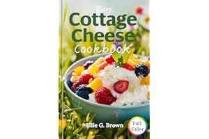 Easy Cottage Cheese Cookbook: Simple and Delicious High-Protein Cottage Cheese Recipes for Beginners