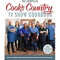 The Complete Cook’s Country TV Show Cookbook 15th Anniversary Edition Includes Season 15 Recipes: Every Recipe and Every Revi