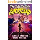 Try Not to Die: At Ghostland: An Interactive Adventure