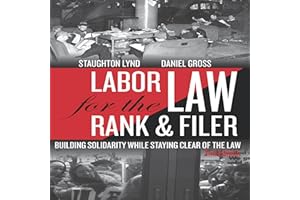 Labor Law for the Rank & Filer: Building Solidarity While Staying Clear of the Law