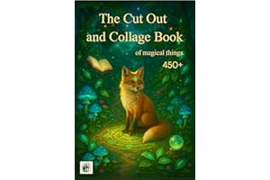 The Cut Out and Collage Book: 450+ Magical Images of Spellbooks, Crystals, Unicorns, Gnomes & More for Scrapbooking, Mixed Me