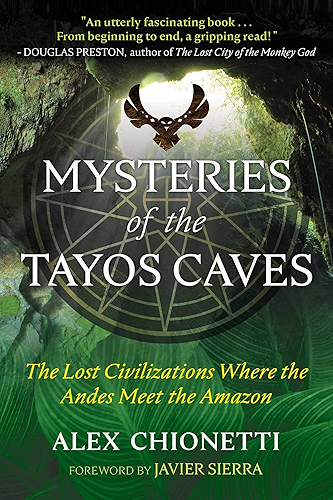 Download Mysteries of the Tayos Caves: The Lost Civilizations Where the Andes Meet the Amazon (English Edition) PDF