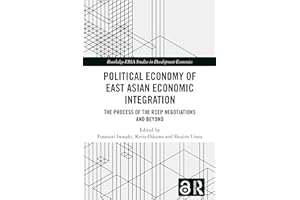 Political Economy of East Asian Economic Integration: The Process of the RCEP Negotiations and Beyond (Routledge-ERIA Studies