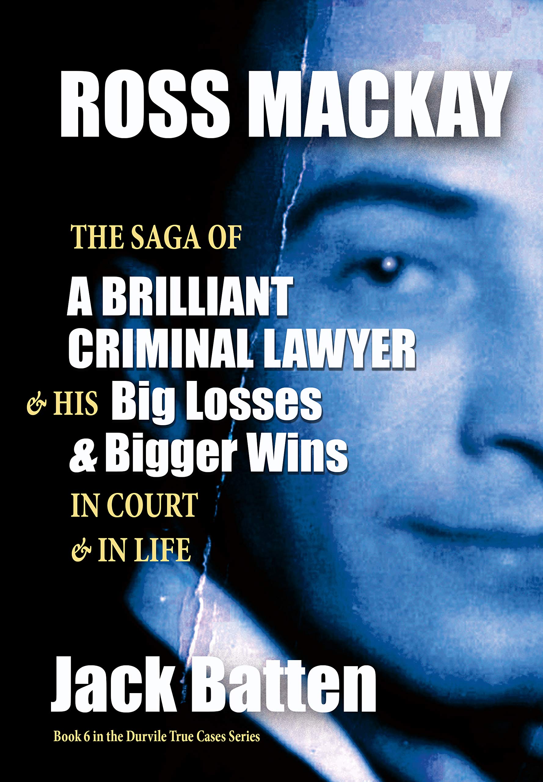 Buy Ross Mackay A Brilliant Criminal Lawyer True Cases Book