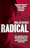 Radical My Journey from Islamist Extremism to a Democratic Awakening [Paperback] [Jan 01, 1800] Maajid Nawaz,Maajid Nawaz