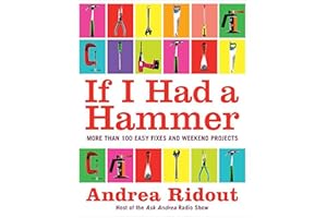If I Had a Hammer: More Than 100 Easy Fixes and Weekend Projects