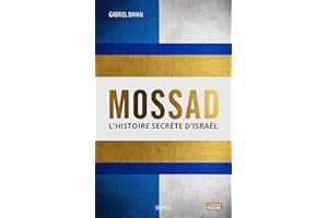 Mossad: L'histoire secrète d'Israël (French Edition)
