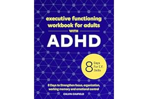 Executive Functioning Workbook For Adults With ADHD: 8 Days to Strengthen Focus, Organization, Working Memory and Emotional C