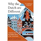 Why the Dutch are Different: A Journey into the Hidden Heart of the Netherlands