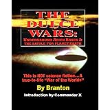 The Dulce Wars: Underground Alien Bases and the Battle for Planet Earth