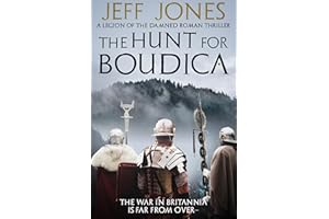 The Hunt For Boudica: The war in Britannia is far from over... (Legion of the Damned Roman Thrillers Book 4)