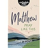 Matthew: Pray Like This (InScribed Collection)