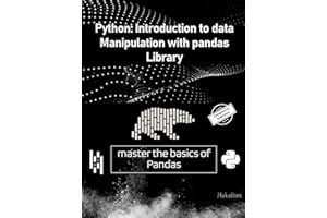 Python Pandas Library: Introduction to data manipulation with pandas library: master the basics of pandas library (French Edi