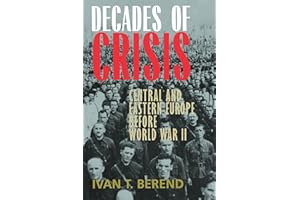 Decades of Crisis: Central and Eastern Europe before World War II