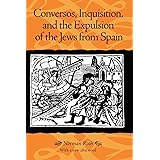 Conversos, Inquisition, and the Expulsion of the Jews from Spain