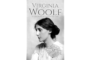 Virginia Woolf: A Life from Beginning to End (Biographies of British Authors)