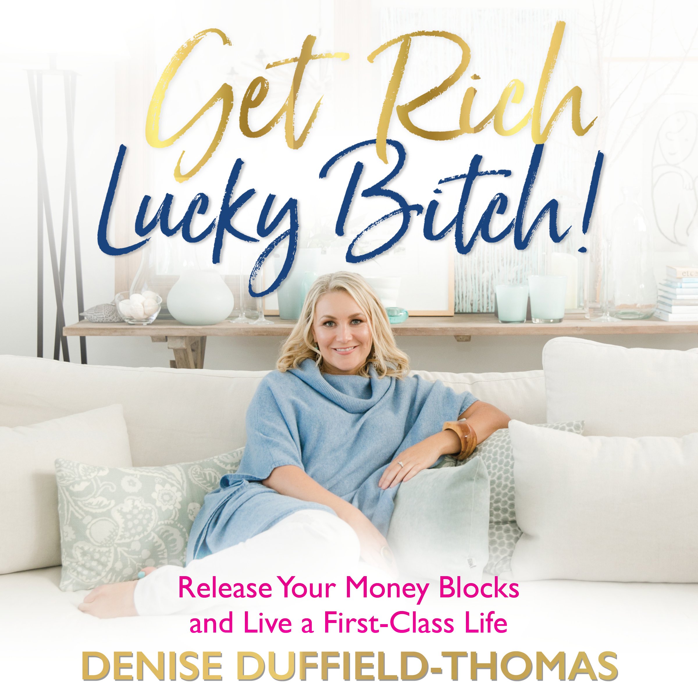 Get-Rich-Lucky-Bitch-Release-Your-Money-Blocks-and-Live-a-First-Class-Life