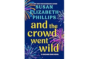 And the Crowd Went Wild: A Chicago Stars Novel – A Second-Chance Romance Between a Quarterback and the Actress Who Broke His 