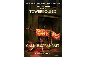 Towerbound Book 4: Call Us Scrap Rats (GameLit • Dystopian • Time Travel): A GameLit + Dystopian + Time Travel Novel (Towerbo
