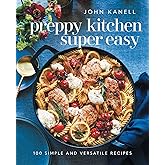 Preppy Kitchen Super Easy: 100 Simple and Versatile Recipes (The Preppy Kitchen Series)