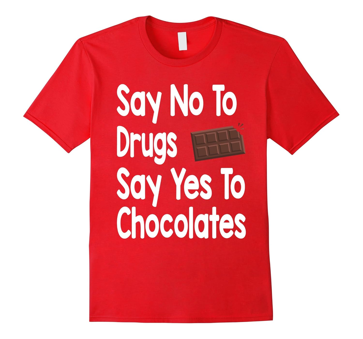 Say No To Drugs Say Yes To Chocolates Funny Anti Drug Shirt-ANZ