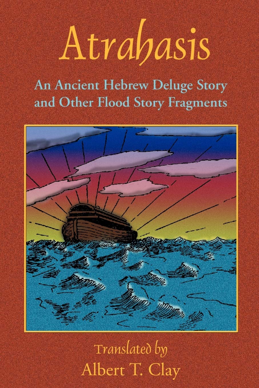 Atrahasis An Ancient Hebrew Deluge Story Clay Albert T Tice Paul 9781585092284 Amazon Com Books