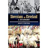 Slovenians in Cleveland: A History (American Heritage)