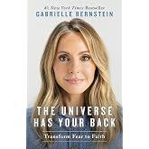 The Universe Has Your Back: Transform Fear to Faith