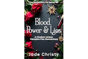 Blood, Power & Lies: A Modern Urban Vampire-Fae Romantasy (The Immortal's Lie Series Book 2)