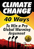 Climate Change: 40 Ways To Win a Pro Global Warming Argument