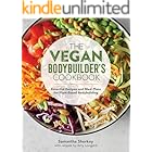 The Vegan Bodybuilder's Cookbook: Essential Recipes and Meal Plans for Plant-Based Bodybuilding