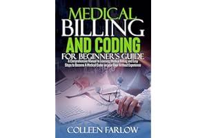Medical Billing and Coding for Beginner's Guide: A Comprehensive Manual to Learning Medical Billing and Easy Steps to Become 