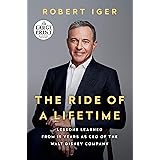 The Ride of a Lifetime: Lessons Learned from 15 Years as CEO of the Walt Disney Company (Random House Large Print)