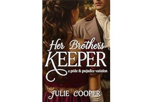 Her Brother's Keeper: A Pride and Prejudice Variation (Obstinate, Headstrong Girl Series)