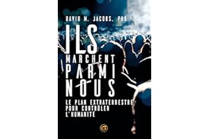 Ils marchent parmi nous: Le plan extraterrestre pour contrôler l'humanité (OVNIS) (French Edition)