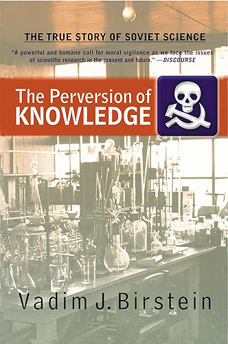 Download The Perversion Of Knowledge: The True Story Of Soviet Science (English Edition) PDF