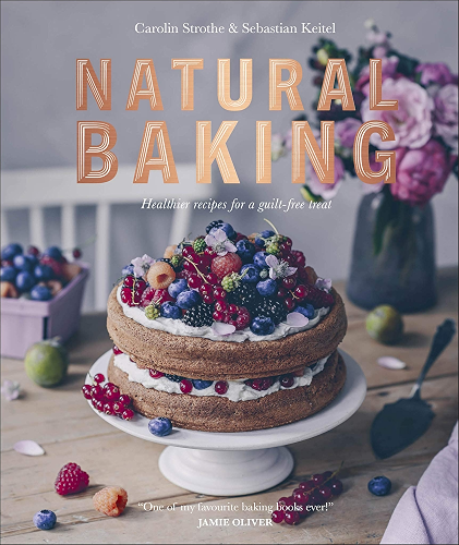 Download Natural Baking: Healthier Recipes for a Guilt-Free Treat (English Edition) PDF