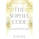 The Sophia Code: A Living Transmission from The Sophia Dragon Tribe