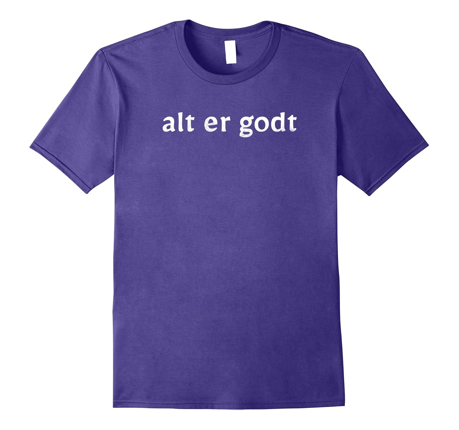 Alt Er Godt means It's All Good in Danish T-Shirt-Rose