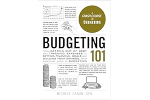 Budgeting 101: From Getting Out of Debt and Tracking Expenses to Setting Financial Goals and Building Your Savings, Your Esse