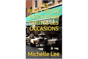 DES RECETTES DE PIZZA POUR TOUTES LES OCCASIONS (French Edition)