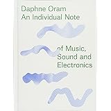 Daphne Oram: An Individual Note of Music, Sound and Electronics