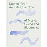 Daphne Oram: An Individual Note of Music, Sound and Electronics